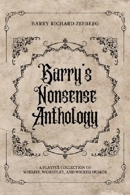 Barry's Nonsense Anthology by Barry Richard Zeeberg