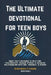 The Ultimate Devotional for Teen Boys: Short Daily Readings to Help Find Your Identity, Manage Stress, & Navigate Relationships with God, Yourself, & by David Powell