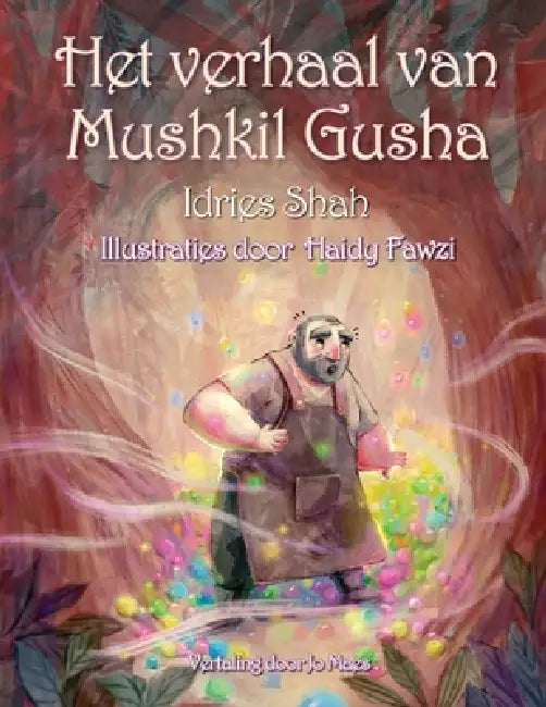 Het verhaal van Mushkil Gusha by Idries Shah, Haidy Fawzi, Jo Maes