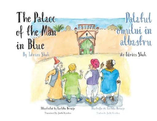 The Palace of the Man in Blue / Palatul omului în albastru by Idries Shah, Laetitia Bermejo, Judit Kerekes