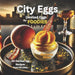 City Eggs: Deviled Eggs for FOODIES: 60 Deviled Egg Recipes from 60 US Cities by Miles, Marlene