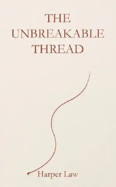 The Unbreakable Thread by Harper Law, Callaghan Publications