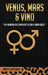 Venus, Mars & Vino: The Modern Love Survivor's Glow & Grow Guide by Annette Matthews