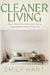 Cleaner Living: How to Build Decluttering & Home Organization Habits That Last by Hart, Emily