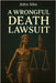 A Wrongful Death Lawsuit by Siko, John