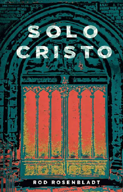 Solo Cristo by Rod Rosenbladt