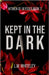 Kept in the Dark: A Kidnapping Romance by Whiteley, L. M.