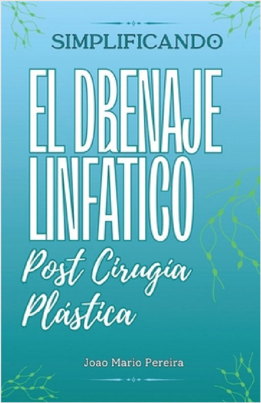 Descomplicando a Drenagem Linfática: Pós Cirurgia Plástica by Joao Mario Pereira