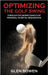 Optimizing the Golf Swing: Through the Biomechanics of Proximal to Distal Sequencing by Bowen, Glen