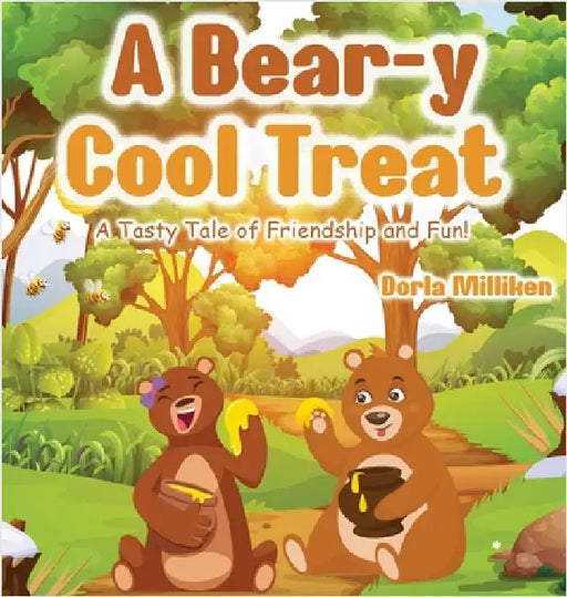 A Bear-y Cool Treat: A Tasty Tale of Friendship and Fun! by Milliken, Dorla