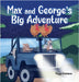 Max and George's Big Adventure by Goodman, Peggy