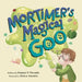 Mortimer's Magical Goo by Megan K. Palmer, Nabila Amanda