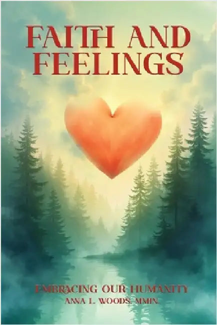 Faith and Feelings by Woods, Anna L.