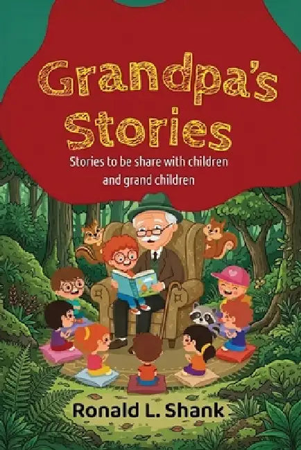 Grandpa's Stories: Stories to be share with children and grand children by Ronald L. Shank