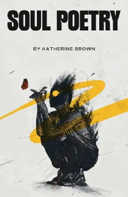 Soul Poetry by Katherine Brown