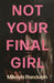 Not Your Final Girl by Mikayla Randolph