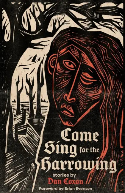 Come Sing for the Harrowing by Dan Coxon, Brian Evenson