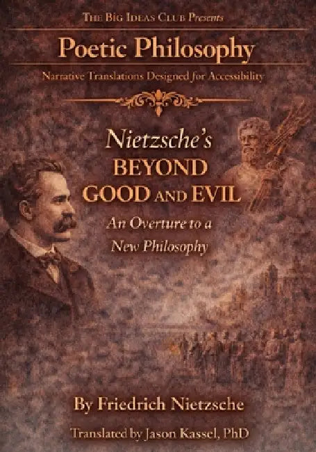 Nietzsche's Beyond Good and Evil: An Overture to a New Philosophy by Jason Kassel, Friedrich Wilhelm Nietzsche
