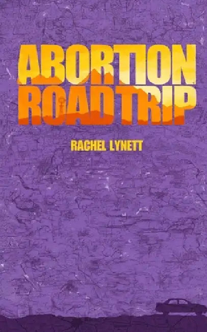 Abortion Road Trip by Rachel Lynett