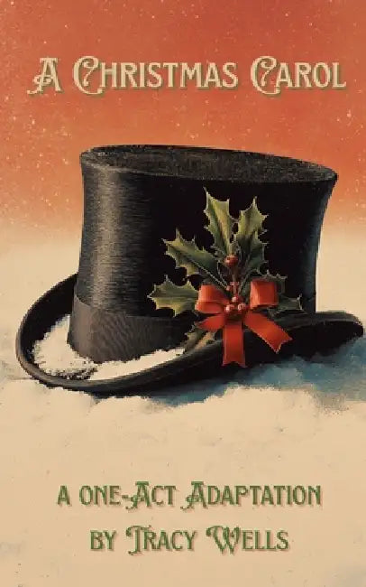 A Christmas Carol (One-Act Adaptation) by Tracy Wells