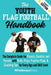 The Youth Flag Football Handbook: The Complete Guide for Players, Coaches, and Parents with Drills, Plays, Practice Plans, & Coaching Tips for Every A by Pathways Press