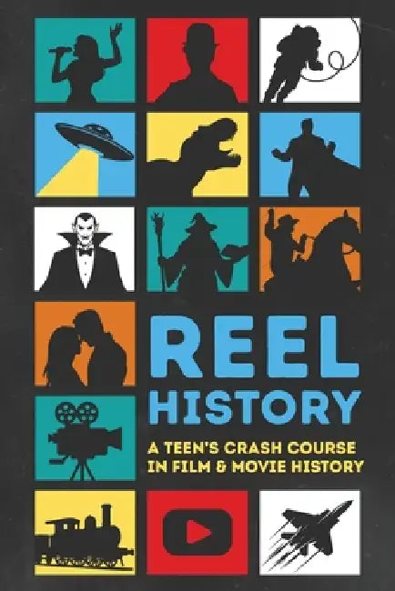 Reel History: A Teen's Crash Course in Film & Movie History by Pathways Press