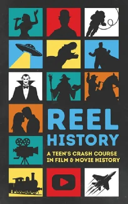 Reel History: A Teen's Crash Course in Film & Movie History by Pathways Press