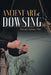 Ancient art of dowsing by Duane Arthur Ose
