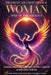Becoming An Unstoppable Woman: Rise of the Phoenix by Hanna Olivas