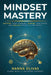 Mindset Mastery: Unfunk Your Thinking, Rewire Your Brain, and Unlock Your Full Potential by Hanna Olivas