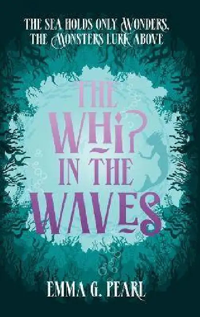 The Whip in the Waves by Emma G. Pearl