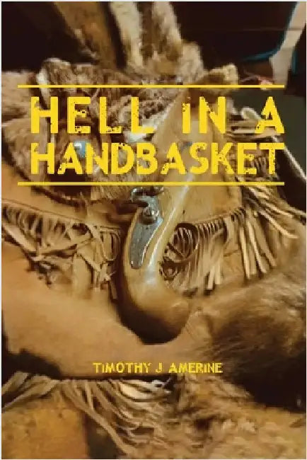 Hell in a Handbasket by Amerine, Timothy J.