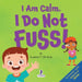 I Am Calm. I Do Not Fuss!: Gentle Affirmations for Toddlers Who Struggle with Whining by Suzanne T. Christian, Two Little Ravens