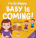 I'm So Happy. Baby Is Coming!: Reassuring Affirmations for Big Siblings-to-Be (Ages 2-4) by Suzanne T. Christian, Two Little Ravens