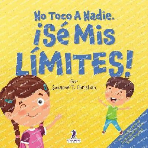 No Toco A Nadie. ¡Sé Mis Límites!: Un Libro Con Afirmaciones Para Peques Sobre Respetar Los Límites (2 a 4 Años) by Suzanne T. Christian, Two Little Ravens