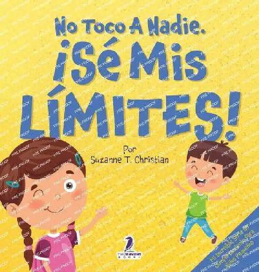 No Toco A Nadie. ¡Sé Mis Límites!: Un Libro Con Afirmaciones Para Peques Sobre Respetar Los Límites (2 a 4 Años) by Suzanne T. Christian, Two Little Ravens