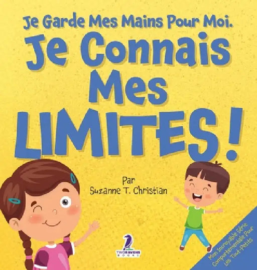 Je Garde Mes Mains Pour Moi. Je Connais Mes Limites !: Un Livre Pour Tout-Petits Sur L'Affirmation De Soi Et Les Limites (2-4 Ans) by Suzanne T. Christian, Two Little Ravens