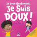 Je Joue Gentiment. Je Suis Doux !: Un Livre D'Affirmations Positives Pour Les Tout-Petits Apprendre La Douceur (2-4 Ans) by Suzanne T. Christian, Two Little Ravens