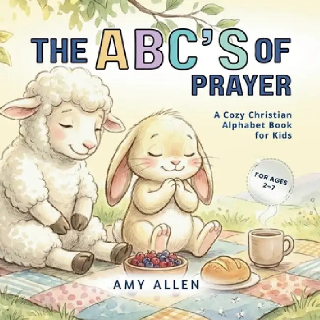 The ABC's of Prayer: A Cozy Christian Alphabet Book for Kids by Amy Allen