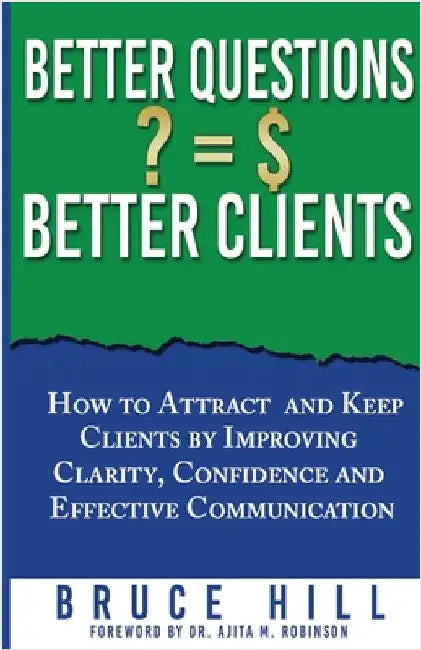 Better Questions Better Clients by Hill, Bruce