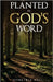 Planted In God's Word by Hall, Dometria