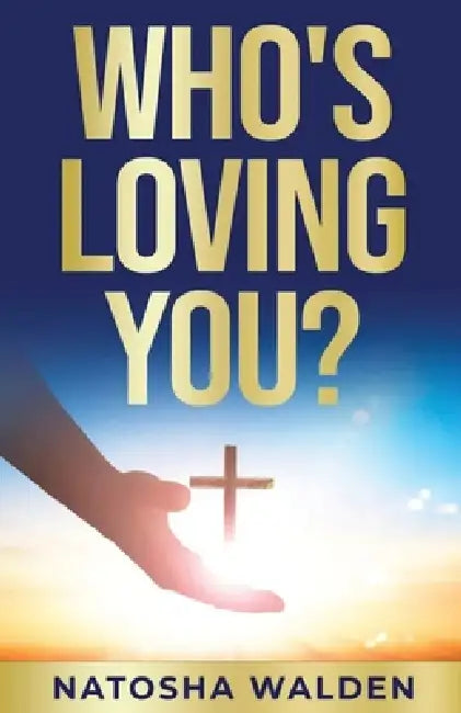 Who's Loving You? by Natosha Walden