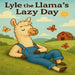Lyle the Llama's Lazy Day by Diana Williams-Kirklin