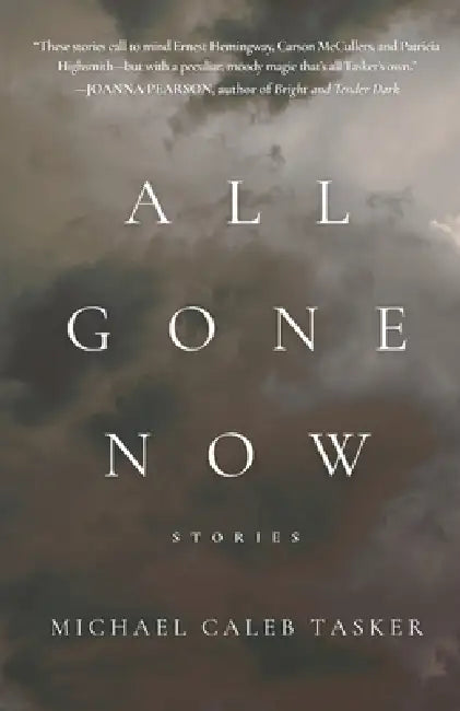 All Gone Now by Michael Caleb Tasker