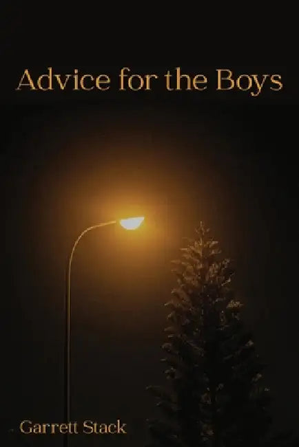 Advice for the Boys by Garrett Stack