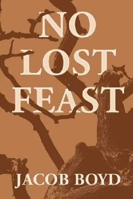 No Lost Feast by Jacob Boyd