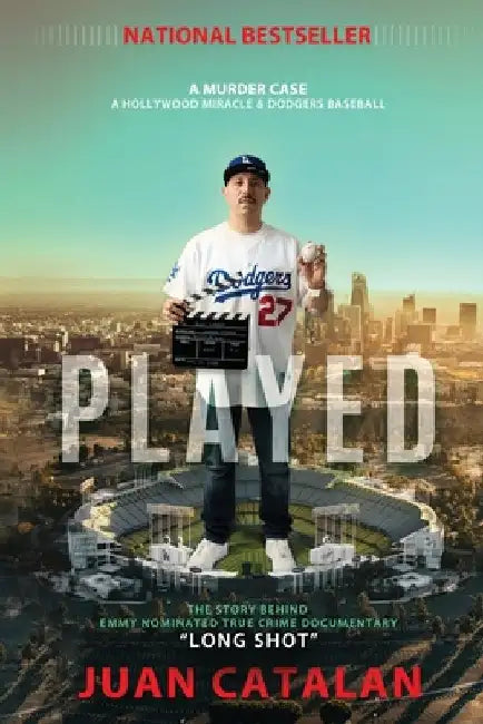 Played: A Murder Case A Hollywood Miracle & Dodgers Baseball by Catalan, Juan