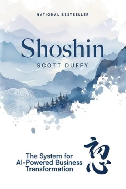 Shoshin: The System for AI-Powered Business Transformation by Scott Duffy