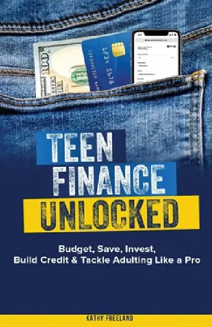 Teen Finance Unlocked by Freeland, Kathy
