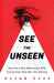See The Unseen: Step Into a Deep Relationship With God and Live From Your True Identity by Mason Kuhr